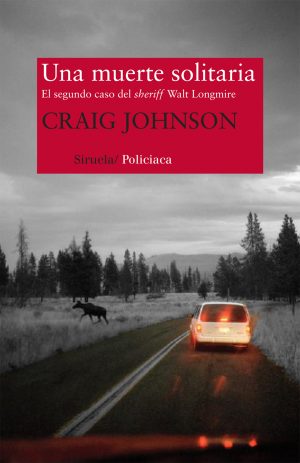 UNA MUERTE SOLITARIA - EL SEGUNDO CASO DEL SHERIFF WALT LONGMIRE