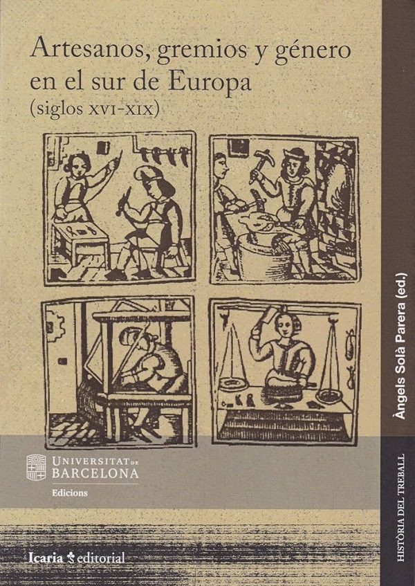 ARTESANOS, GREMIOS Y GENERO EN EL SUR DE EUROPA (SIGLOS XVI-XIX)