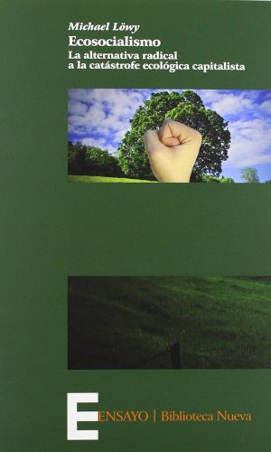 ECOSOCIALISMO - LA ALTERNATIVA RADICAL A LA CATÁSTROFE ECOLOGICA CAPITALISTA