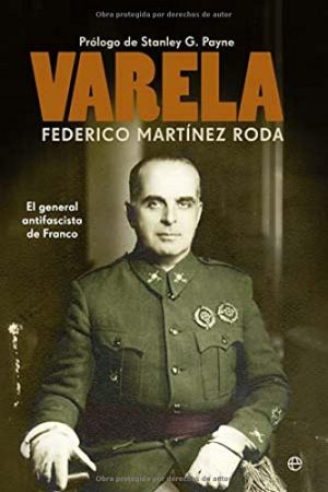 VARELA - EL GENERAL ANTIFASCISTA DE FRANCO