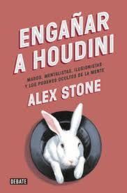 MENTALISTAS, ILUSIONISTAS Y LOS PODERES OCULTOS DE LA MENTE ENGAÑAR A HOUDINI - MAGOS