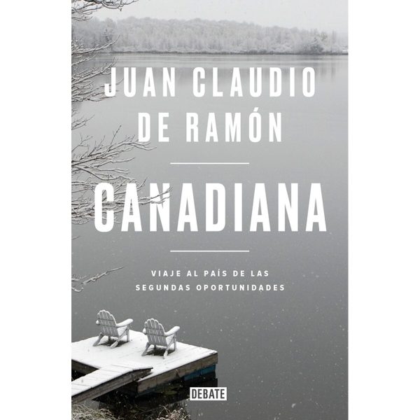 CANADIANA - VIAJE AL PAIS DE LAS SEGUNDAS OPORTUNIDADES