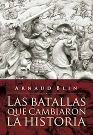 LAS BATALLAS QUE CAMBIARON LA HISTORIA