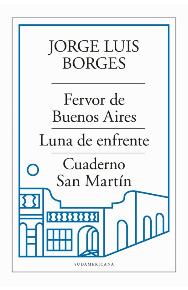 FERVOR DE BUENOS AIRES / LUNA DE ENFRENTE / CUADERNO SAN MARTÍN.