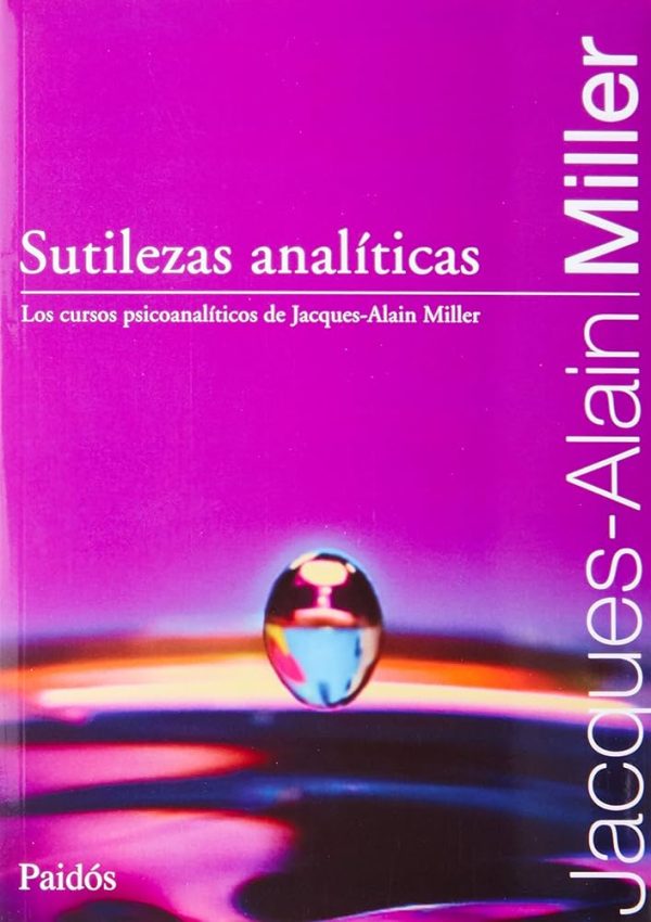 SUTILEZAS ANALITICAS - Los cursos analiticos de Jacques-Alain Miller