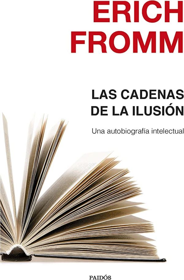 LAS CADENAS DE LA ILUSION - UNA AUTOBIOGRAFIA INTELECTUAL