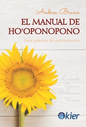 MANUAL DE HO´OPONOPONO - GUIA PRACTICA DE AUTOSANACION