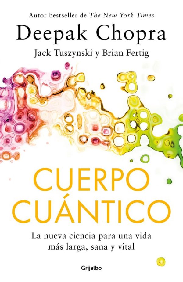 CUERPO CUÁNTICO - LA NUEVA CIENCIA PARA UNA VIDA MÁS LARGA, SANA Y VITAL