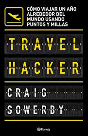 TRAVEL HACKER - COMO VIAJAR UN AÑO ALREDEDOR DEL MUNDO USANDO PUNTOS Y MILLAS