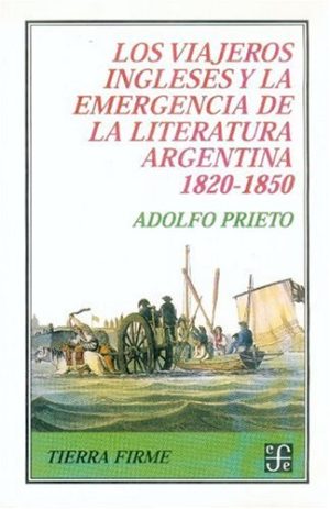 VIAJEROS INGLESES Y LA EMERGENCIA DE LA LITERATURA ARGENTINA 1820-1850