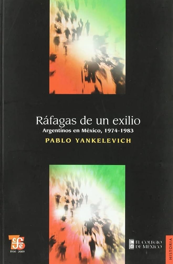RAFAGAS DE UN EXILIO: ARGENTINOS EN MEXICO, 1974-1893
