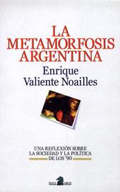 LA METAMORFOSIS ARGENTINA - Una Reflexion Sobre la Sociedad y la Politica de los '90