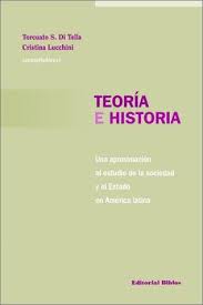 TEORIA E HISTORIA. UNA APROXIMACION AL ESTUDIO DE LA SOCIEDAD Y EL ESTADO EN AMERICA LATIN