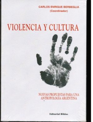VIOLENCIA Y CULTURA - Nuevas propuestas para una antropología Argentina