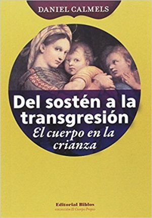 DEL SOSTEN A LA TRANSGRESION - El cuerpo de la crianza