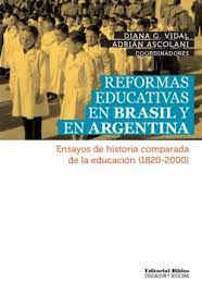 REFORMAS EDUCATIVAS EN BRASIL Y EN ARGENTINA. ENSAYOS DE HISTORIA COMPARADA DE LA EDUCACION (1820-2000)