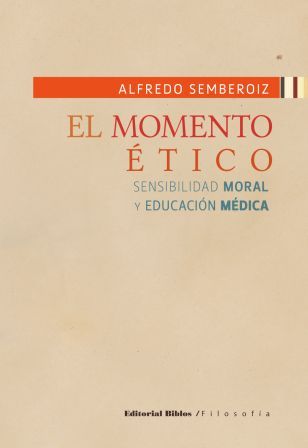 EL MOMENTO ÉTICO - Sensibilidad moral y educación medica