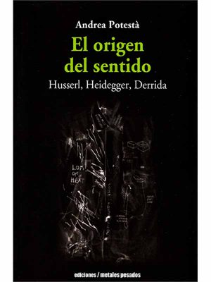 EL ORIGEN DEL SENTIDO - HUSSERT, HEIDEGGER, DERRIDA