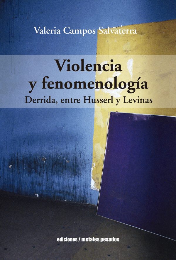 VIOLENCIA Y FENOMENOLOGÍA - Derrida, entre Husserl y Levinas
