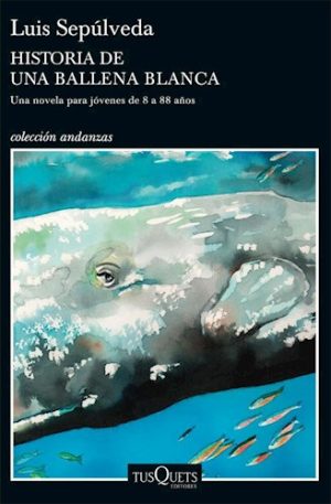 HISTORIA DE UNA BALLENA BLANCA - UNA NOVELA PARA JOVENES DE 8 A 88 AÑOS