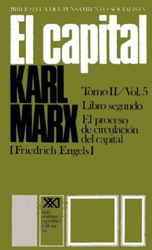 EL CAPITAL - TOMO II / VOLUMEN 5 - EL PROCESO DE CIRCULACIÓN DEL CAPITAL