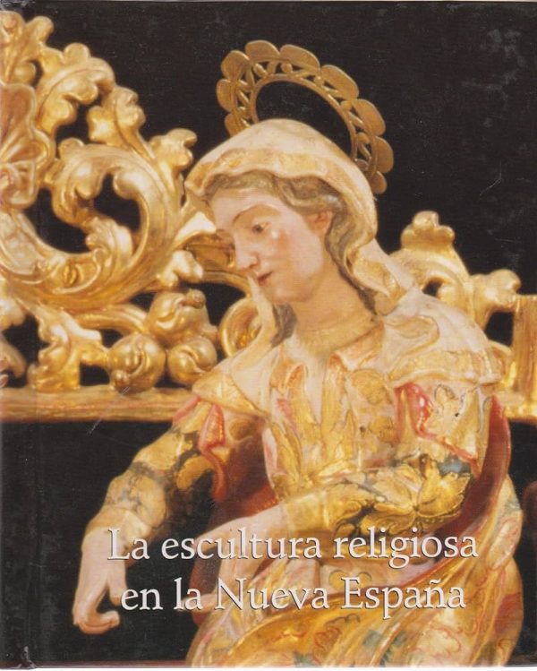 LA ESCULTURA RELIGIOSA EN LA NUEVA ESPAÑA