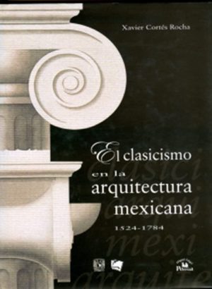 EL CLASICISMO EN LA ARQUITECTURA MEXICANA (1524-1784)