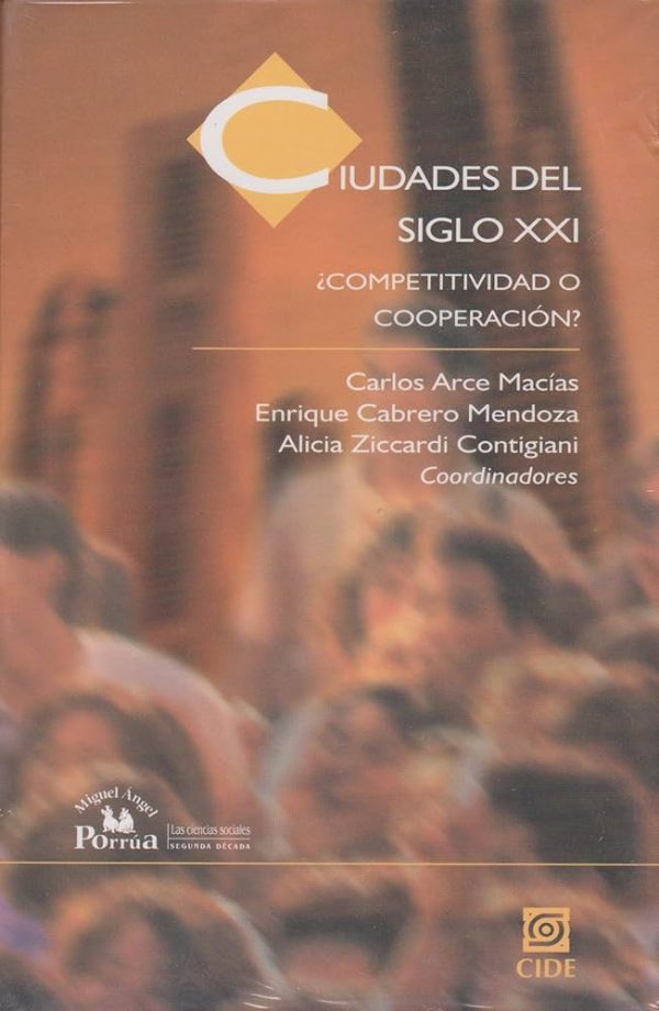 CIUDADES DEL SIGLO XXI: ¿COMPETITIVIDAD O COOOPERACION?