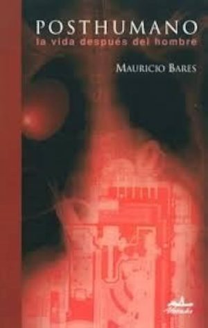 POSTHUMANO: LA VIDA DESPUES DEL HOMBRE