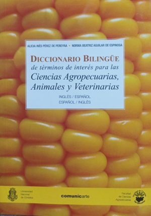 DICCIONARIO BILINGÜE DE TERMINOS DE INTERES PARA LAS CIENCIAS AGR OPECUARIAS, ANIMALES Y VETERINARIAS (INGLES-ESPAÑOL, ESPAÑOL-INGLES)