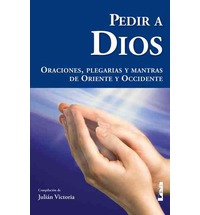 PEDIR A DIOS-Oraciones,plegarias y mantras de oriente y occidente