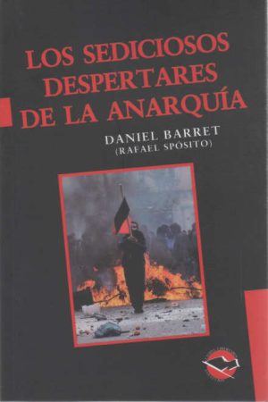 LOS SEDICIOSOS DESPERTARES DE LA ANARQUIA