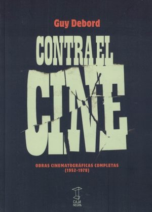 CONTRA EL CINE - Obras cinematográficas completas (1952-1978)