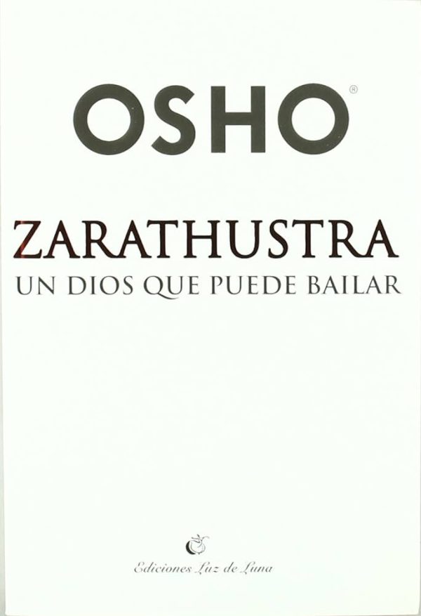ZARATHUSTRA UN DIOS QUE PUEDE BAILAR