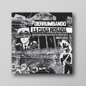 DERRUMBANDO LA CASA ROSADA - MITOS Y LEYENDAS DE LOS PRIMEROS PUNKS EN ARGENTINA 1978-1988