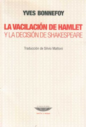 LA VACILACION DE HAMLET Y LA DECISION DE SHAKESPEARE