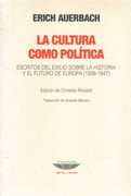 LA CULTURA COMO POLITICA. ESCRITOS DEL EXILIO SOBRE LA HISTORIA Y EL FUTURO DE EUROPA (1938-1947).