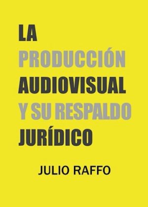 LA PRODUCCIÓN AUDIOVISUAL Y RESPALDO JURÍDICO