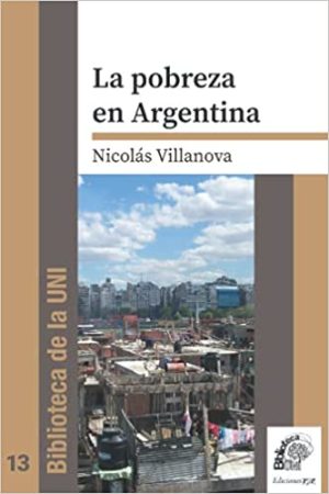 LA POBREZA EN ARGENTINA. BIBLIOTECA DE LA UNI 13