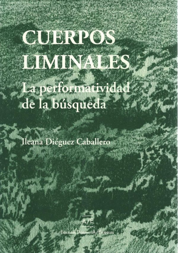 CUERPOS LIMINALES - LA PERFORMATIVIDAD DE LA BÚSQUEDA