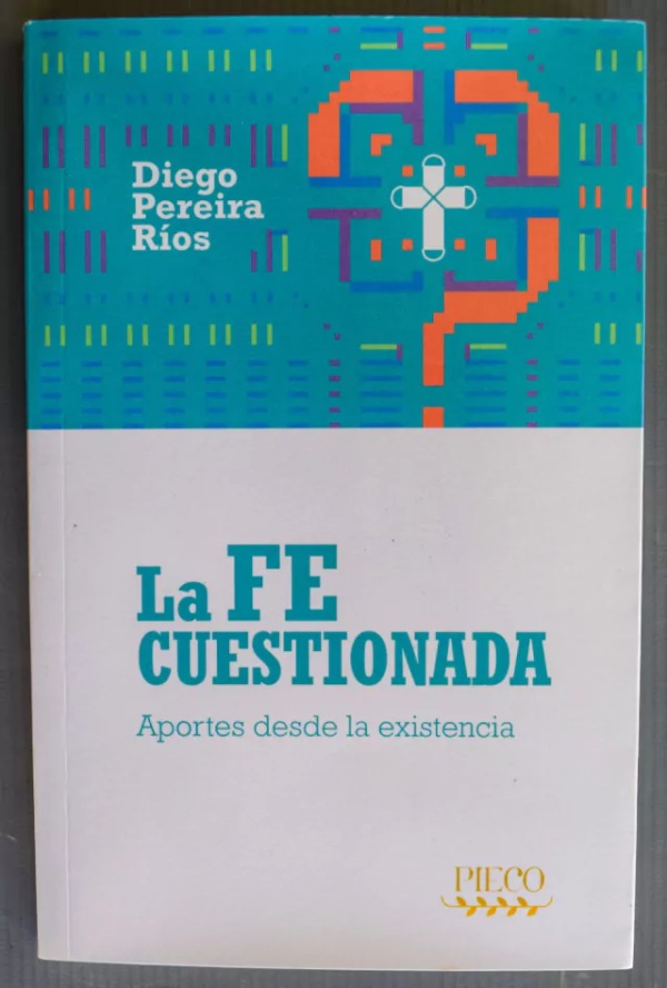 LA FE CUESTIONADA  - APORTES DESDE LA EXISTENCIA