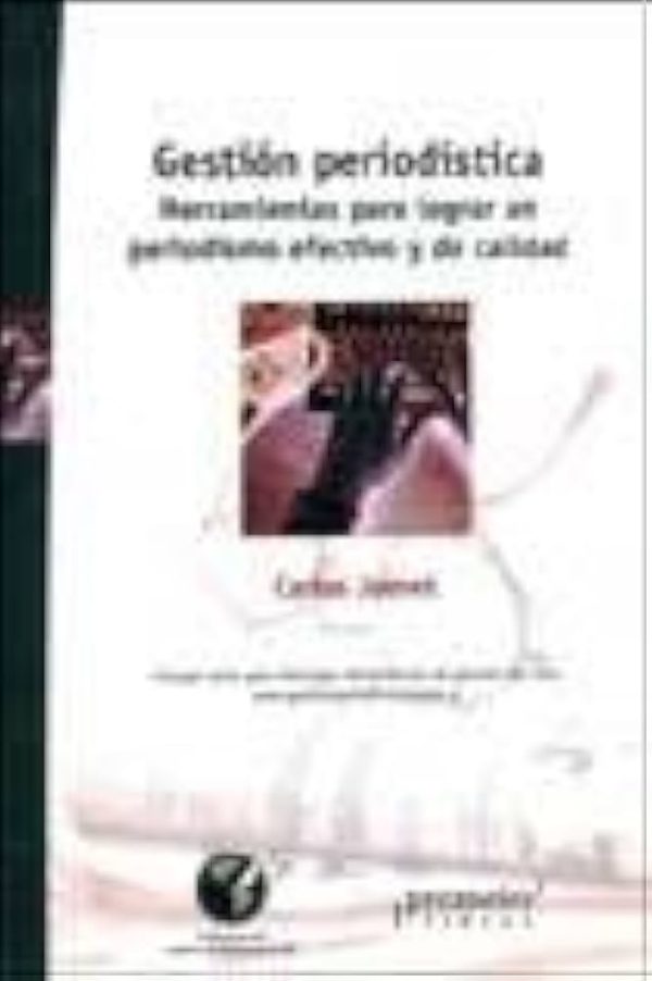 GESTION PERIODISTICA: HERRAMIENTAS PARA LOGRAR UN PERIODISMO EFEC TIVO Y DE CALIDAD