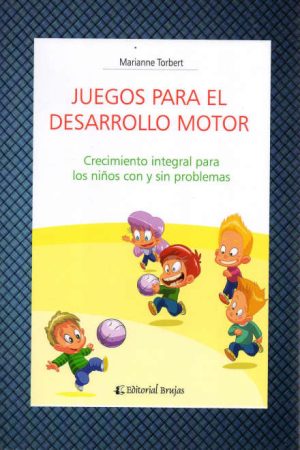 JUEGOS PARA EL DESARROLLO MOTOR - crecimiento integral para todos los niños, con y sin problemas.