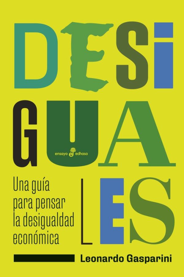 DESIGUALES - Una guía para pensar la desigualdad económica