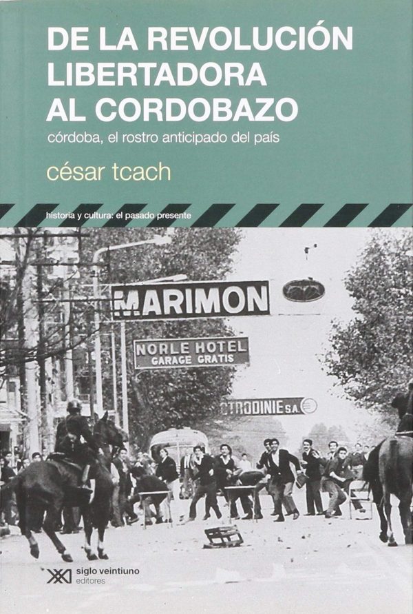 DE LA REVOLUCION LIBERTADORA AL CORDOBAZO. Córdoba, el rostro anticipado del país