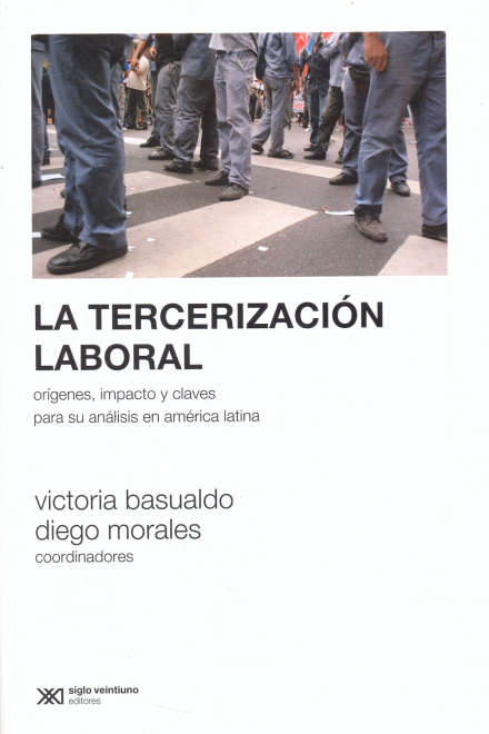 TERCERIZACIÒN LABORAL - ORÍGENES, IMPACTO Y CLAVES PARA SU ANÁLISIS EN AMÉRICA LATINA