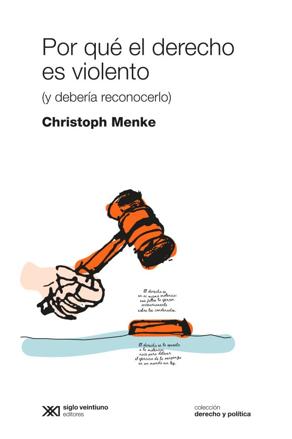 POR QUE EL DERECHO ES VIOLENTO (Y DEBERIA RECONOCERLO)