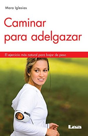 CAMINAR PARA ADELGAZAR - El ejercicio mas natural para adelgazar