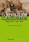 LA REVOLUCION CLAUSURADA - MAYO 1810 - JULIO 1816
