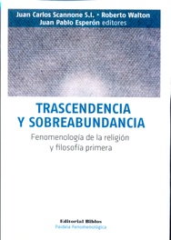 TRASCENDENCIA Y SOBREABUNDANCIA - FENOMENOLOGÍA DE LA RELIGIÓN Y FILOSOFÍA PRIMERA